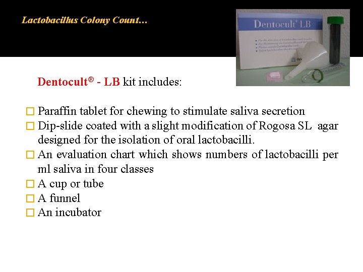 Lactobacillus Colony Count… Dentocult® - LB kit includes: � Paraffin tablet for chewing to