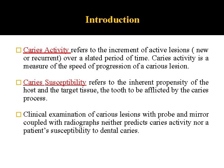 Introduction � Caries Activity refers to the increment of active lesions ( new or