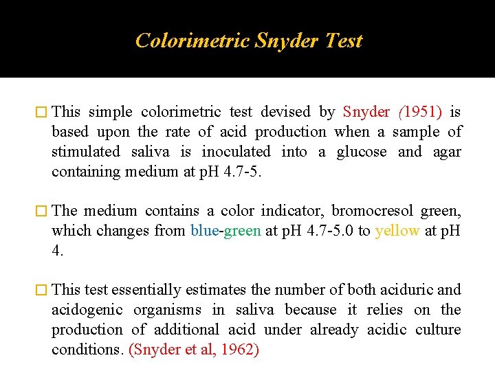 Colorimetric Snyder Test � This simple colorimetric test devised by Snyder (1951) is based Colorimetric Snyder Test � This simple colorimetric test devised by Snyder (1951) is based