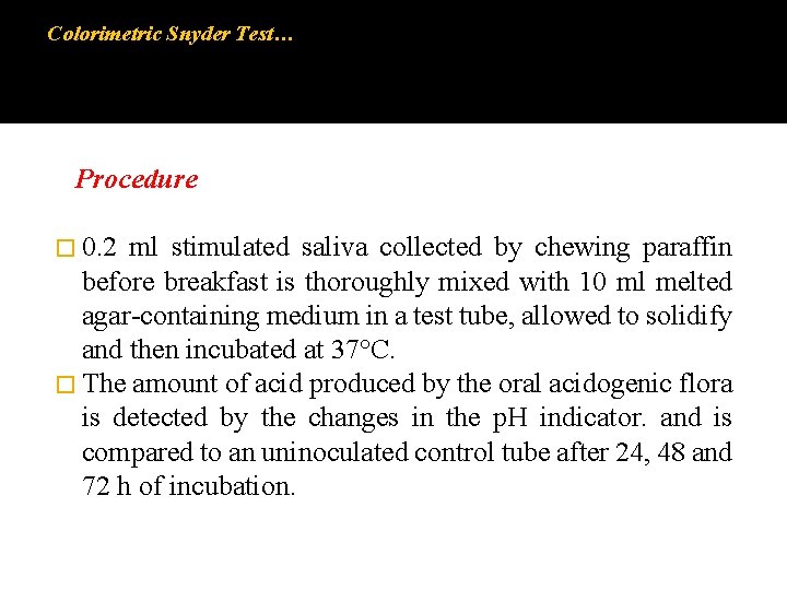 Colorimetric Snyder Test… Procedure � 0. 2 ml stimulated saliva collected by chewing paraffin