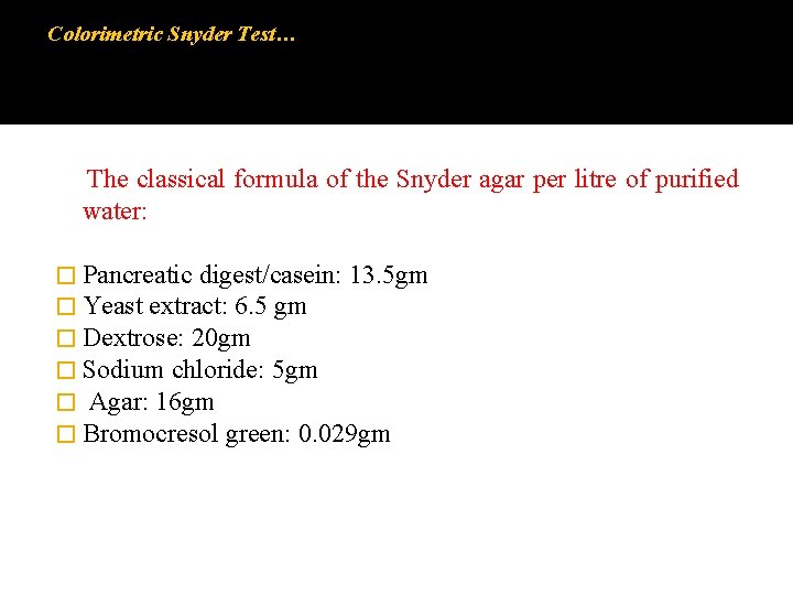 Colorimetric Snyder Test… The classical formula of the Snyder agar per litre of purified Colorimetric Snyder Test… The classical formula of the Snyder agar per litre of purified