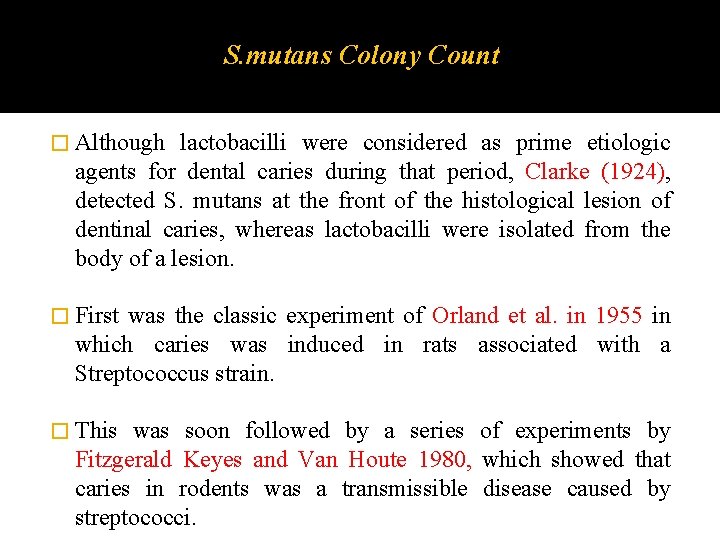 S. mutans Colony Count � Although lactobacilli were considered as prime etiologic agents for