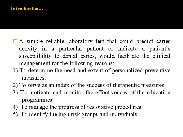 Introduction… � A simple reliable laboratory test that could predict caries activity in a