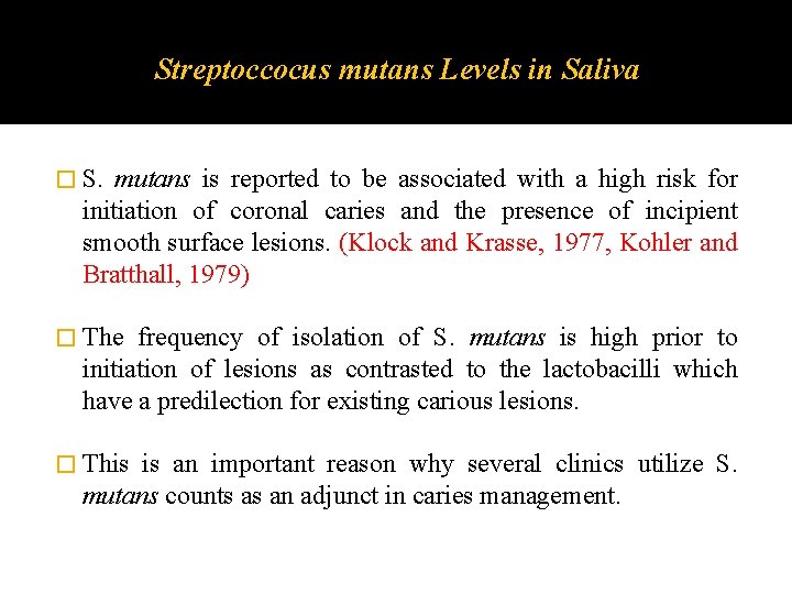 Streptoccocus mutans Levels in Saliva � S. mutans is reported to be associated with