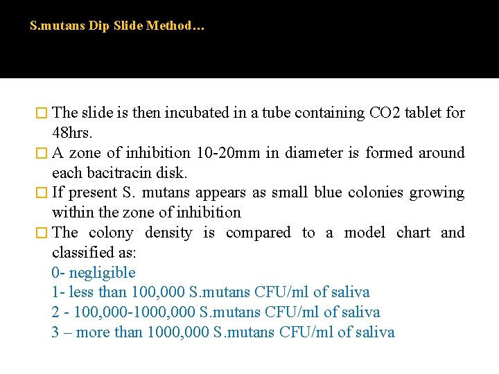 S. mutans Dip Slide Method… � The slide is then incubated in a tube S. mutans Dip Slide Method… � The slide is then incubated in a tube