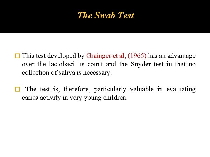 The Swab Test � This test developed by Grainger et al, (1965) has an
