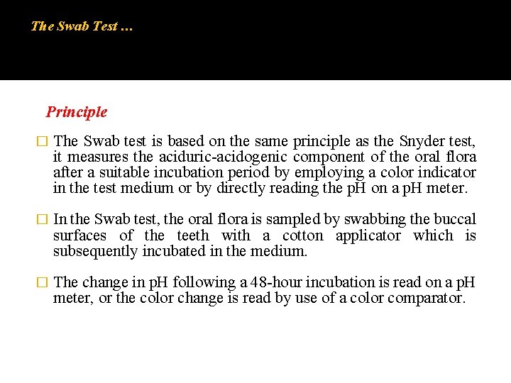 The Swab Test … Principle � The Swab test is based on the same