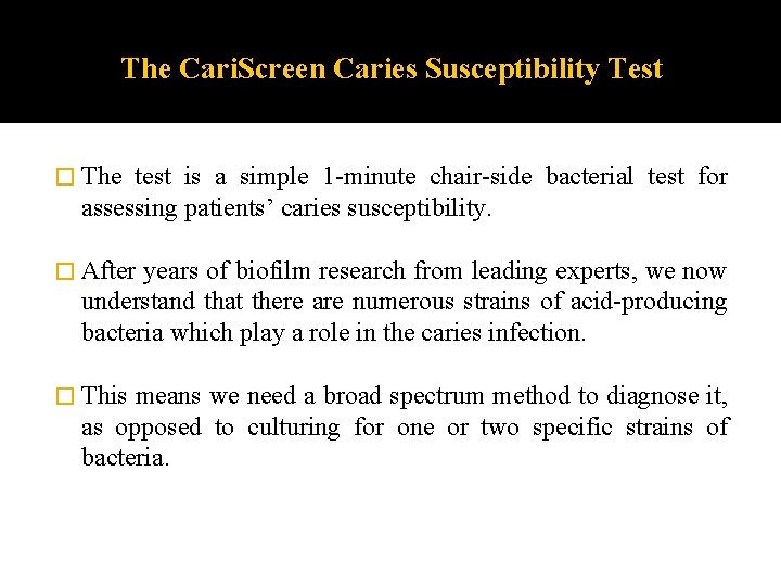 The Cari. Screen Caries Susceptibility Test � The test is a simple 1 -minute