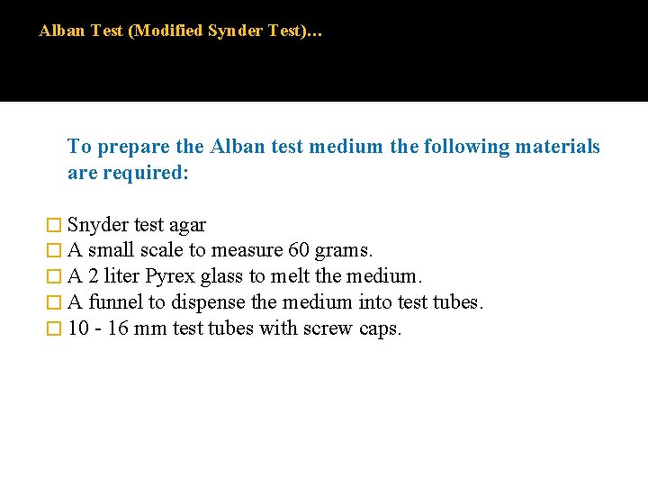 Alban Test (Modified Synder Test)… To prepare the Alban test medium the following materials Alban Test (Modified Synder Test)… To prepare the Alban test medium the following materials