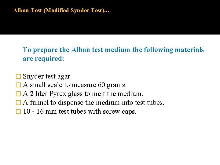 Alban Test (Modified Synder Test)… To prepare the Alban test medium the following materials