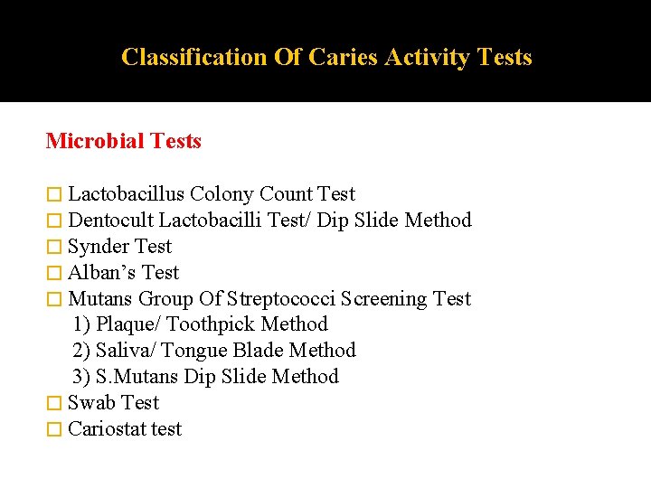 Classification Of Caries Activity Tests Microbial Tests � Lactobacillus Colony Count Test � Dentocult Classification Of Caries Activity Tests Microbial Tests � Lactobacillus Colony Count Test � Dentocult