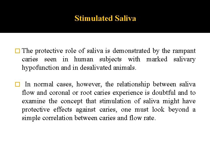 Stimulated Saliva � The protective role of saliva is demonstrated by the rampant caries