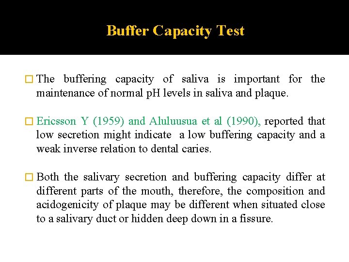 Buffer Capacity Test � The buffering capacity of saliva is important for the maintenance