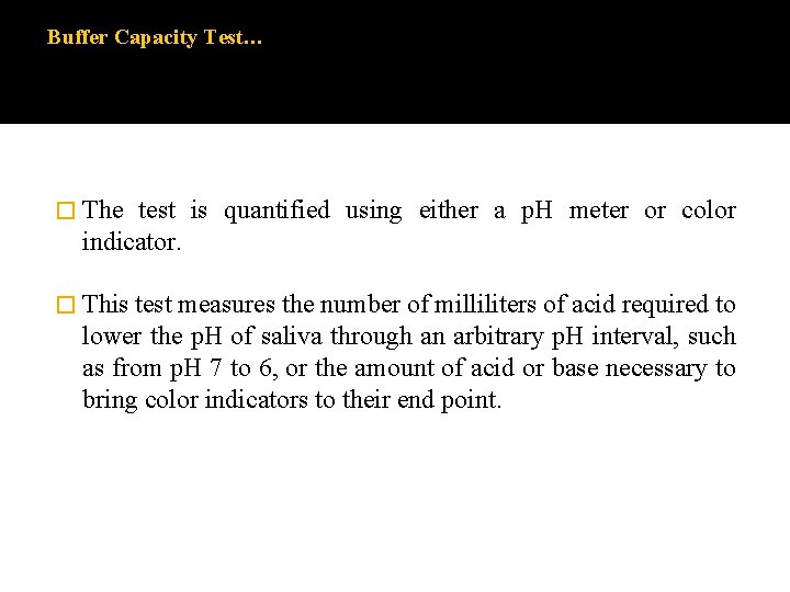Buffer Capacity Test… � The test is quantified using either a p. H meter Buffer Capacity Test… � The test is quantified using either a p. H meter