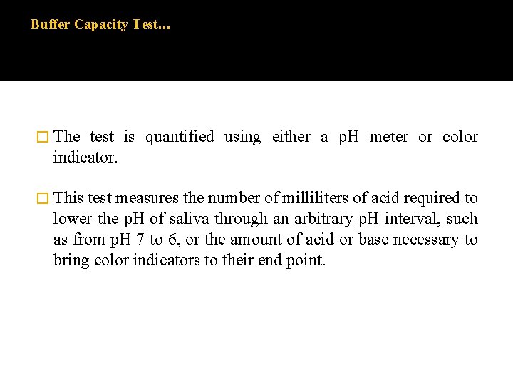 Buffer Capacity Test… � The test is quantified using either a p. H meter