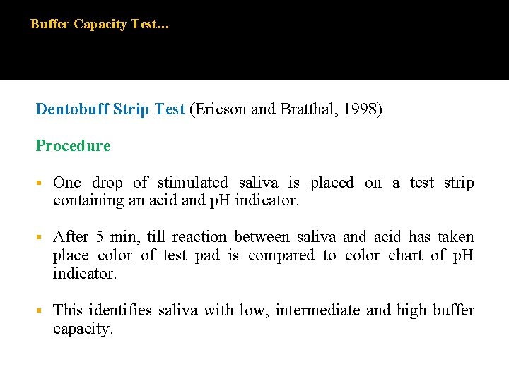 Buffer Capacity Test… Dentobuff Strip Test (Ericson and Bratthal, 1998) Procedure § One drop Buffer Capacity Test… Dentobuff Strip Test (Ericson and Bratthal, 1998) Procedure § One drop