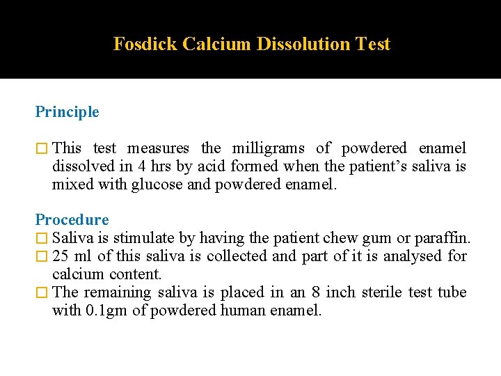 Fosdick Calcium Dissolution Test Principle � This test measures the milligrams of powdered enamel