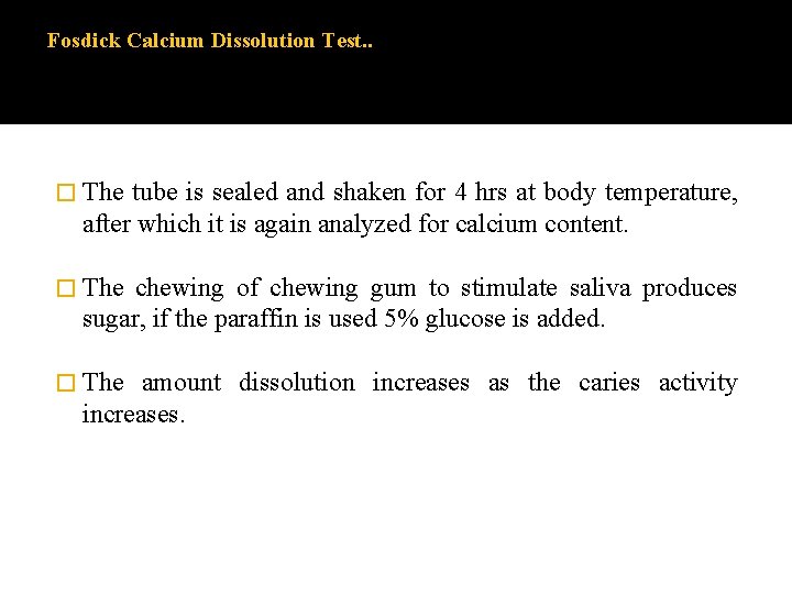 Fosdick Calcium Dissolution Test. . � The tube is sealed and shaken for 4