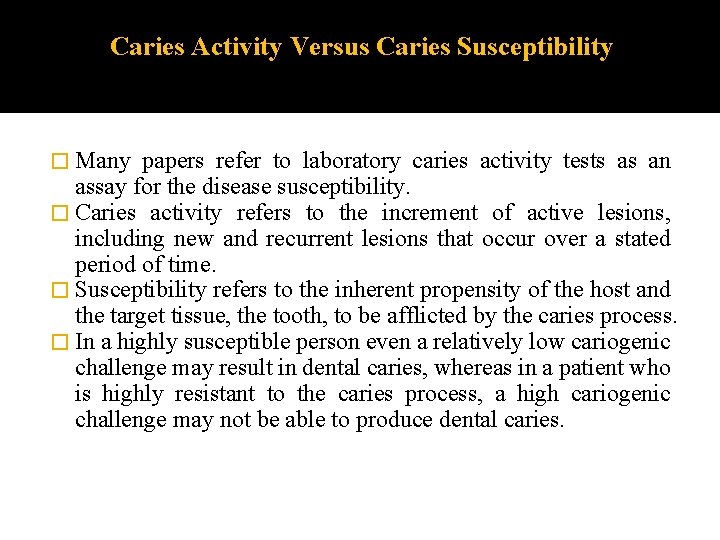 Caries Activity Versus Caries Susceptibility � Many papers refer to laboratory caries activity tests Caries Activity Versus Caries Susceptibility � Many papers refer to laboratory caries activity tests
