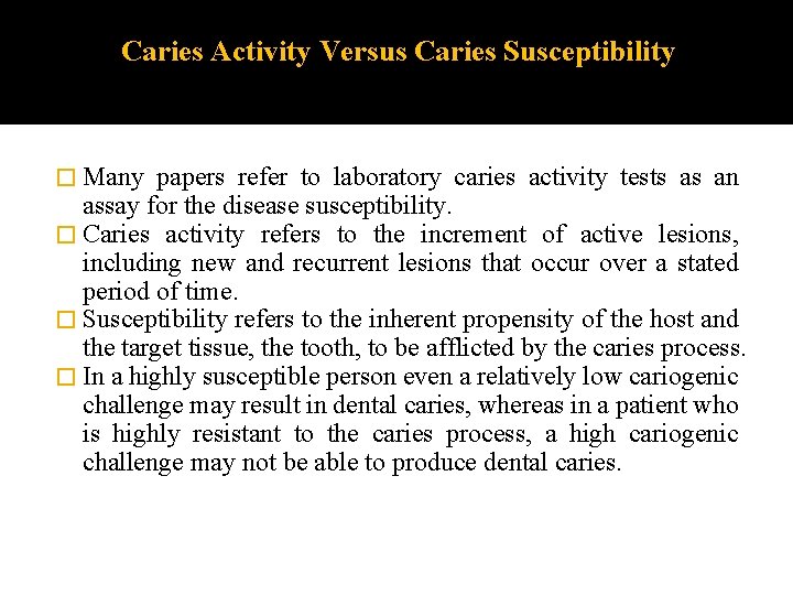 Caries Activity Versus Caries Susceptibility � Many papers refer to laboratory caries activity tests