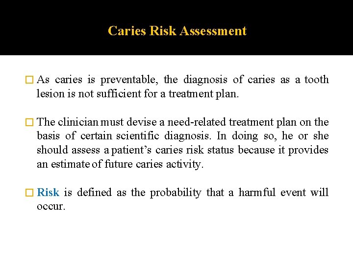 Caries Risk Assessment � As caries is preventable, the diagnosis of caries as a