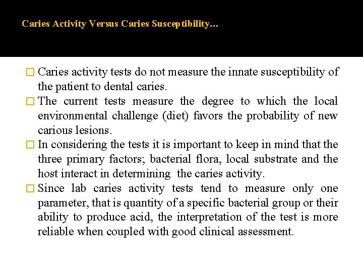 Caries Activity Versus Caries Susceptibility… � Caries activity tests do not measure the innate