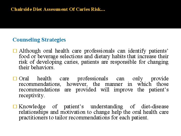 Chairside Diet Assessment Of Caries Risk… Counseling Strategies � Although oral health care professionals