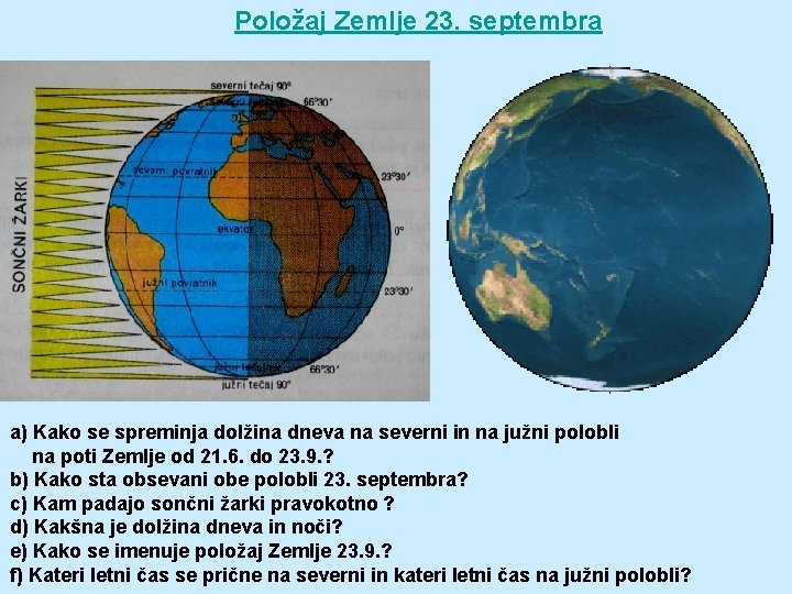 Položaj Zemlje 23. septembra a) Kako se spreminja dolžina dneva na severni in na