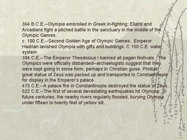 364 B. C. E. --Olympia embroiled in Greek in-fighting; Elians and Arcadians fight a