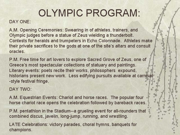 OLYMPIC PROGRAM: DAY ONE: A. M. Opening Ceremonies: Swearing in of athletes, trainers, and