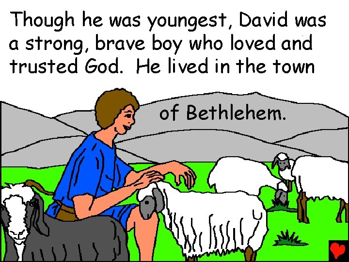 Though he was youngest, David was a strong, brave boy who loved and trusted