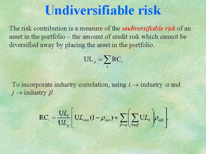 Undiversifiable risk The risk contribution is a measure of the undiversifiable risk of an