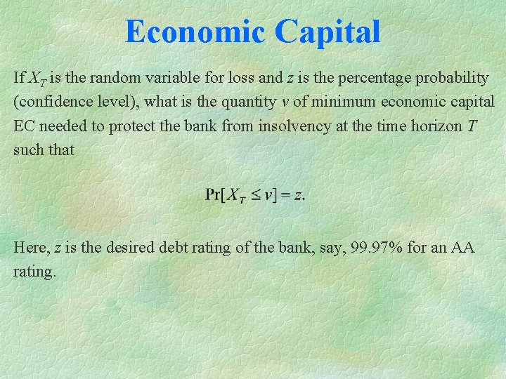 Economic Capital If XT is the random variable for loss and z is the