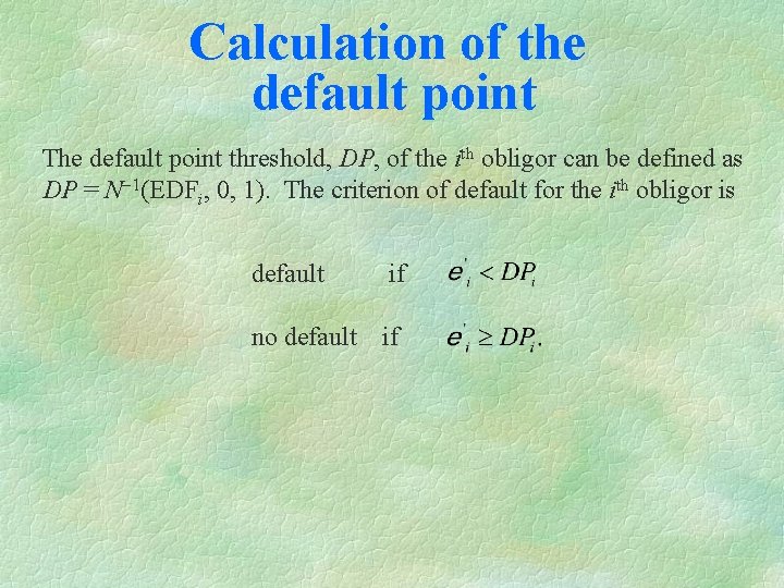 Calculation of the default point The default point threshold, DP, of the ith obligor