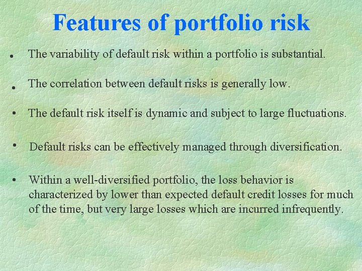 Features of portfolio risk • The variability of default risk within a portfolio is