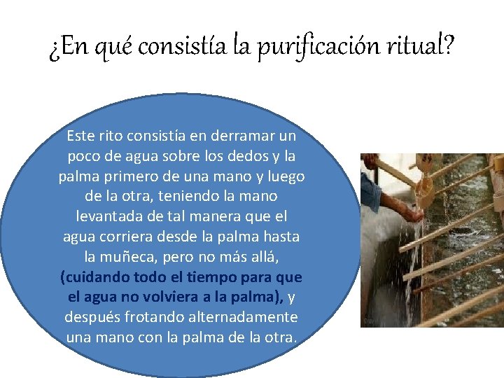 ¿En qué consistía la purificación ritual? Este rito consistía en derramar un poco de