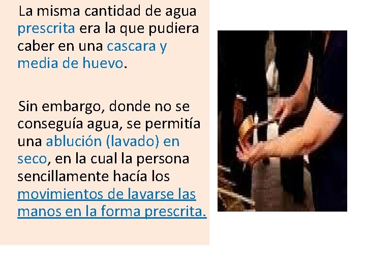 La misma cantidad de agua prescrita era la que pudiera caber en una cascara