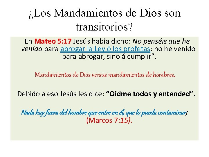 ¿Los Mandamientos de Dios son transitorios? En Mateo 5: 17 Jesús había dicho: No