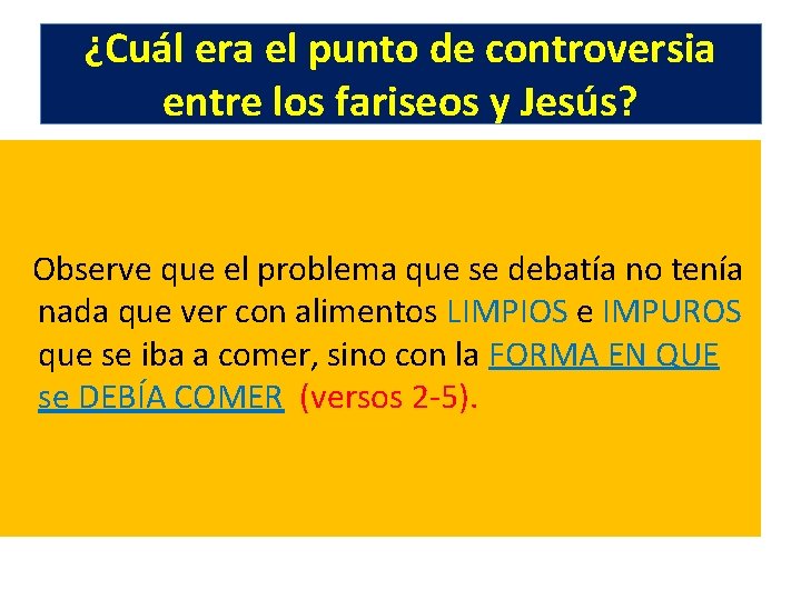 ¿Cuál era el punto de controversia entre los fariseos y Jesús? Observe que el