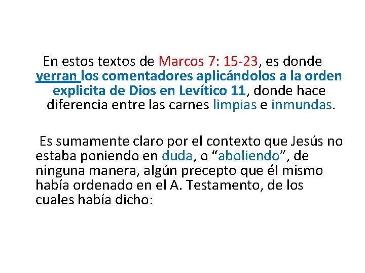 En estos textos de Marcos 7: 15 -23, es donde yerran los comentadores aplicándolos