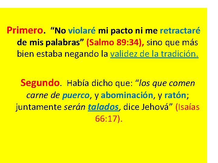 Primero. “No violaré mi pacto ni me retractaré de mis palabras” (Salmo 89: 34),