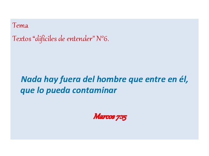 Tema Textos “difíciles de entender” N° 6. Nada hay fuera del hombre que entre