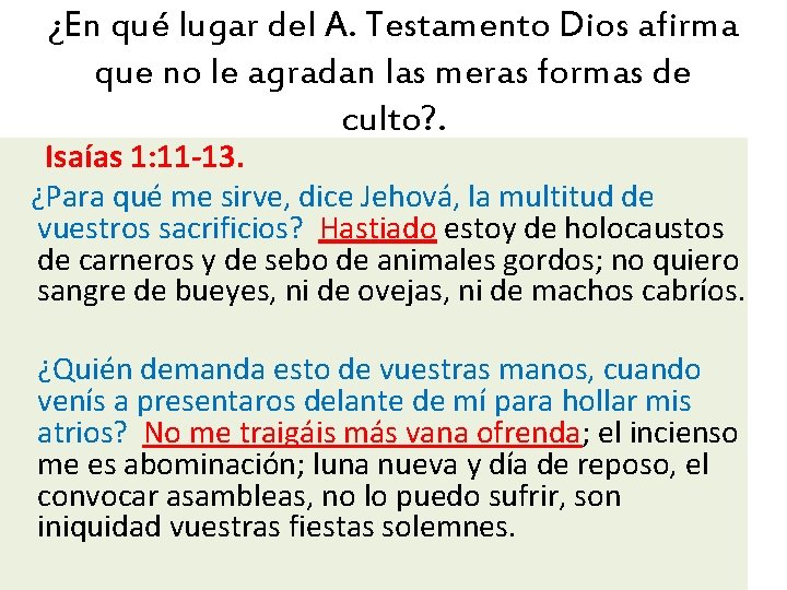 ¿En qué lugar del A. Testamento Dios afirma que no le agradan las meras