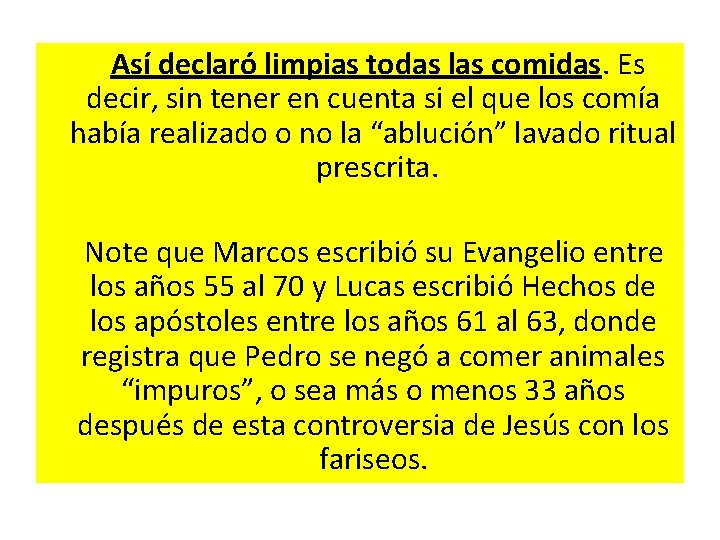 Así declaró limpias todas las comidas. Es decir, sin tener en cuenta si el