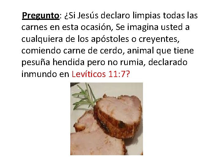 Pregunto: ¿Si Jesús declaro limpias todas las carnes en esta ocasión, Se imagina usted