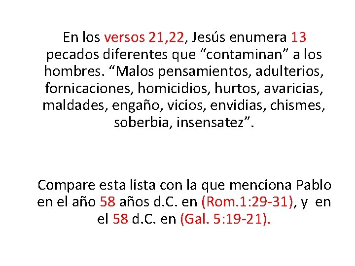 En los versos 21, 22, Jesús enumera 13 pecados diferentes que “contaminan” a los