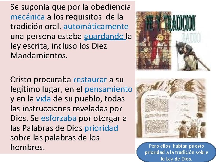 Se suponía que por la obediencia mecánica a los requisitos de la tradición oral,