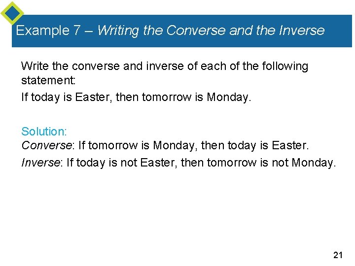 Example 7 – Writing the Converse and the Inverse Write the converse and inverse