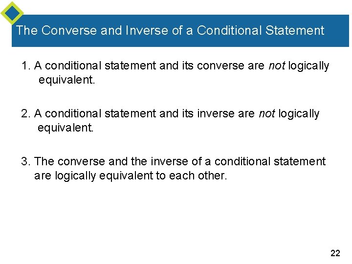 The Converse and Inverse of a Conditional Statement 1. A conditional statement and its