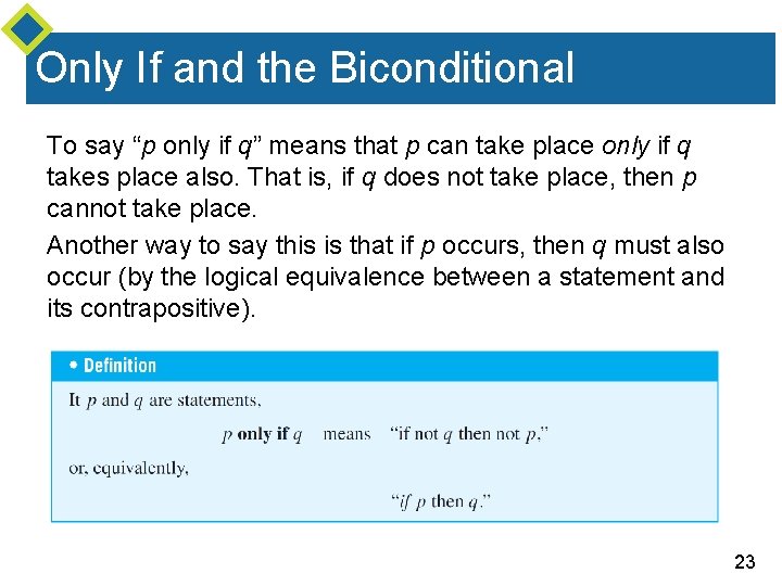 Only If and the Biconditional To say “p only if q” means that p